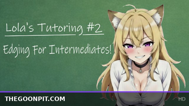 Lola's Tutoring #2: Edging Techniques for Intermediate Gooning Sessions