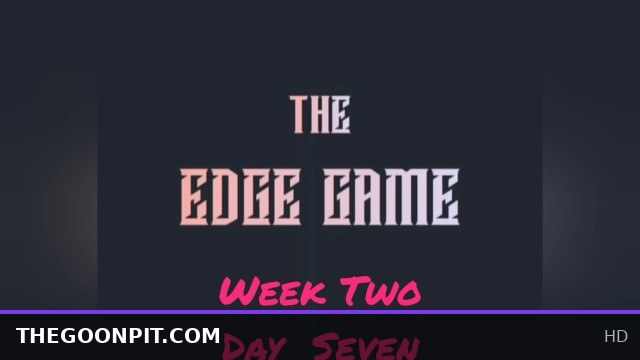 The Edge Game Week Two Day Seven